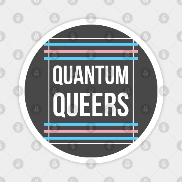 Quantum Queers Trans Magnet by Quantum Queers Official Merch